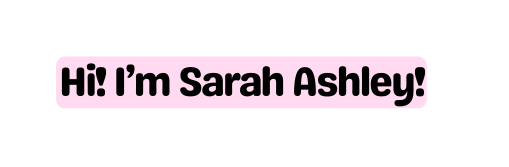 Hi I m Sarah Ashley